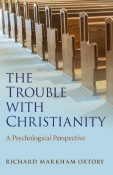 Image of The Trouble with Christianity by Richard Markham Oxtoby Book