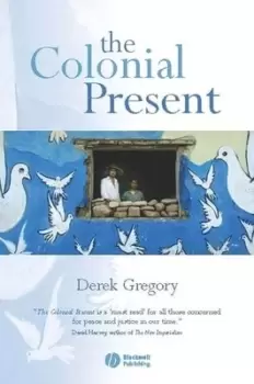 Image of The colonial present by Derek Gregory