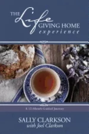 Image of lifegiving home experience a 12 month guided journey clarkson sally and cla