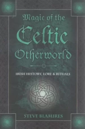 Image of Magic of the Celtic otherworld by Steve Blamires