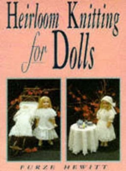 Image of Heirloom Knitting for Dolls by Furze Hewitt Paperback