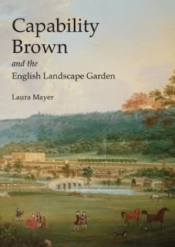Image of Capability Brown and the English Landscape Garden by Laura Mayer Paperback