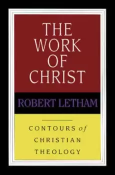 Image of The work of Christ by Robert Letham
