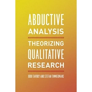 Image of Abductive Analysis: Theorizing Qualitative Research by Stefan Timmermans, Iddo Tavory (Paperback, 2014)