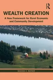Image of Wealth Creation A New Framework for Rural Economic and Community Development