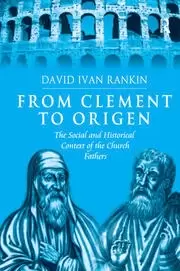 Image of From Clement to Origen The Social and Historical Context of the Church Fathers