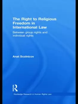 Image of The Right to Religious Freedom in International LawBetween Group Rights and Individual Rights