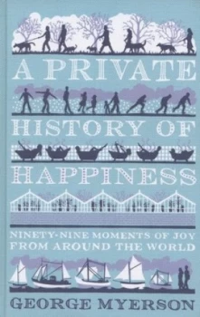 Image of A Private History of Happiness by George Myerson Hardback