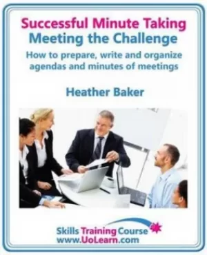 Image of Successful Minute Taking and Writing How to Prepare Write and Organize Agendas and Minutes of Meetings Learn to Take Notes and Write Minutes of Mee by