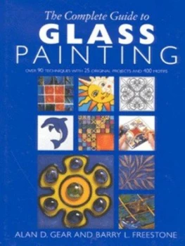 Image of The Complete Guide to Glass Painting by Alan D Gear and Barry L Freestone Hardback