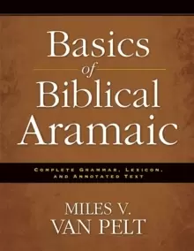 Image of Basics of Biblical Aramaic : Complete Grammar, Lexicon, and Annotated Text