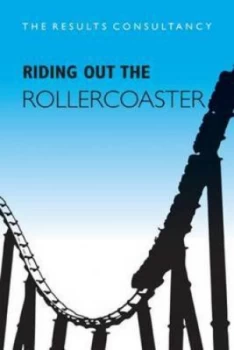 Image of Riding Out the Rollercoaster by Results Consultancy Paperback
