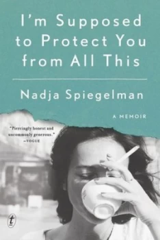 Image of Im Supposed to Protect You from All This by Nadja Spiegelman Book
