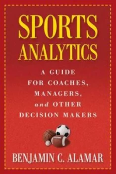 Image of Sports Analytics by Benjamin Alamar Hardback