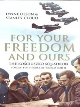 Image of For Your Freedom and Ours by Lynne Olson and Stanley Cloud Hardback