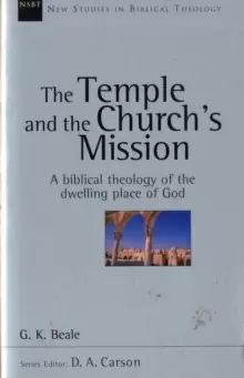 Image of The Temple and the church's mission : A Biblical Theology Of The Dwelling Place Of God