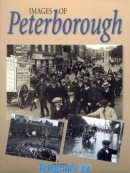 Image of Images of Peterborough by Evening Telegraph Hardback