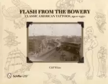 Image of Flash from the Bowery: Classic American Tatto, 1900-1950