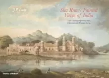 Image of Sita Ram's Painted Views of India : Lord Hastings's Journey from Calcutta to the Punjab, 1814 - 15