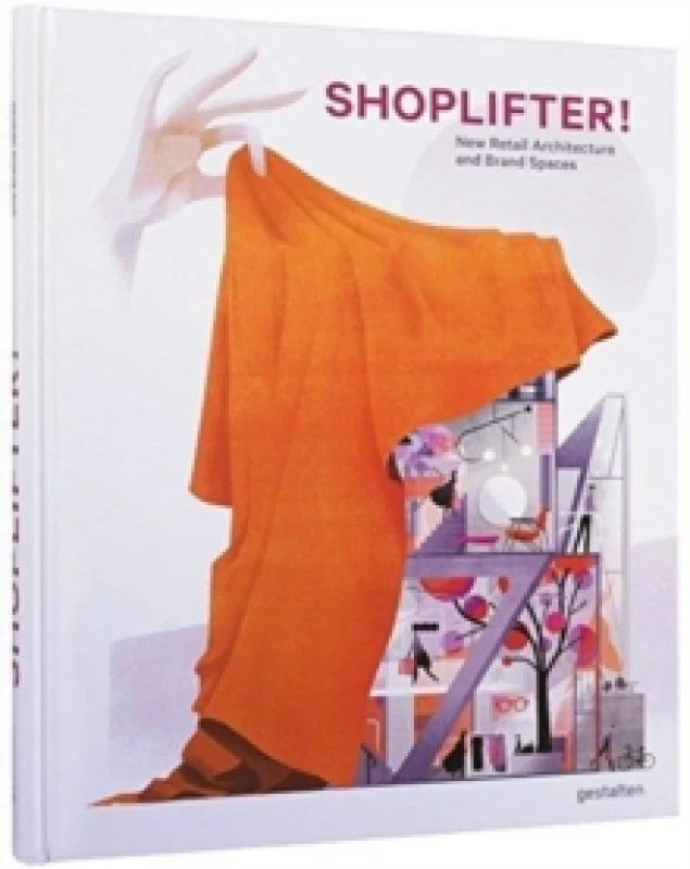 Image of Shoplifter! : New Retail Architecture and Brand Spaces Hardback