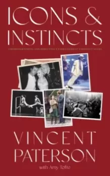 Image of Icons and Instincts : Choreographing and Directing Entertainment's Biggest Stars