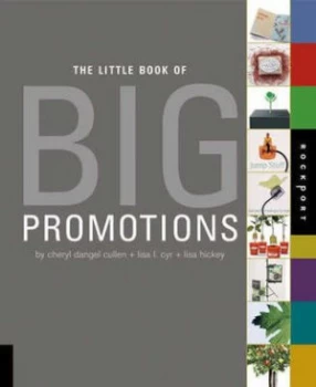 Image of The Little Book of Big Promotions by Cheryl Dangel Cullen and Lisa Cyr and Lisa Hickey Book