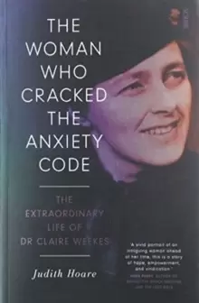 Image of The Woman Who Cracked the Anxiety Code : the extraordinary life of Dr Claire Weekes