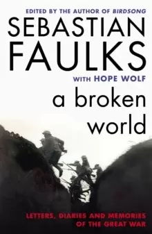 Image of A Broken World : Letters, Diaries and Memories of the Great War