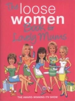 Image of The Loose Women Book for Lovely Mums by Loose Women Hardback