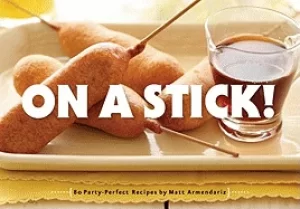 Image of on a stick 80 party perfect recipes