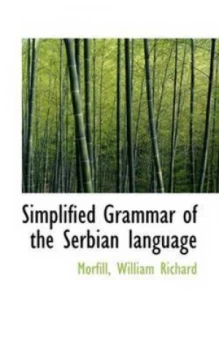 Image of Simplified Grammar of the Serbian Language by Morfill William Richard Paperback