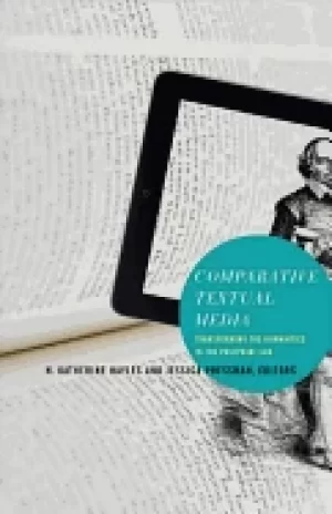 Image of comparative textual media transforming the humanities in the postprint era