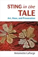 Image of Sting in the Tale : Art, Hoax, and Provocation