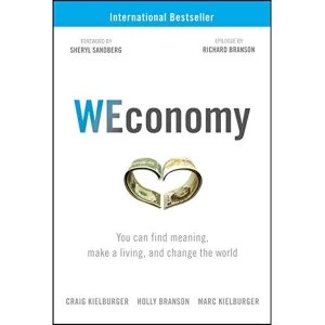 Image of WEconomy You Can Find Meaning, Make A Living, and Change the World Hardback 2018
