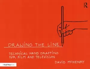 Image of Drawing the Line: Technical Hand Drafting for Film and Television