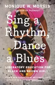 Image of Sing a Rhythm, Dance a Blues : Education for the Liberation of Black and Brown Girls