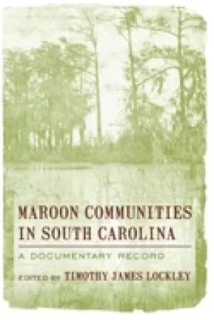 Image of maroon communities in south carolina a documentary record