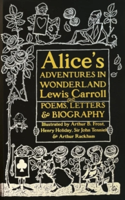 Image of Alices Adventures in Wonderland : Unabridged, with Poems, Letters & Biography Hardback