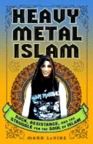 Image of heavy metal islam rock resistance and the struggle for the soul of islam