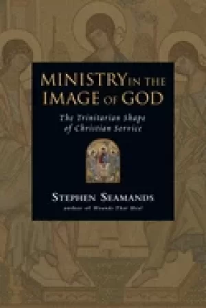 Image of ministry in the image of god the trinitarian shape of christian service