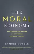 Image of moral economy why good incentives are no substitute for good citizens