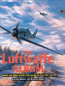 Image of The Luftwaffe Album by Joachim Dressel and Manfred Griehl Hardback