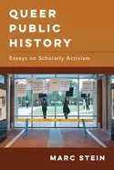 Image of queer public history essays on scholarly activism