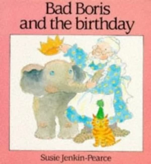 Image of Bad Boris and the Birthday by Susie Jenkin-Pearce Book