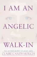 Image of i am an angelic walk in the autobiography of angel ariel