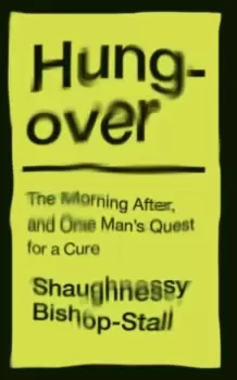 Image of Hungover: A History of the Morning After and One Mans Quest for a Cure