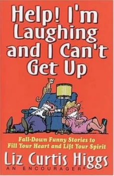 Image of Help Im Laughing and I Cant Get up by Liz Curtis Higgs Paperback