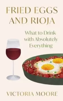 Image of Fried eggs and Rioja - Victoria Moore - Hardback - Used