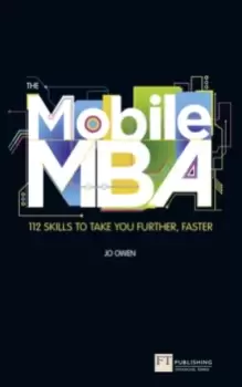 Image of The Mobile MBA : 112 Skills to Take You Further, Faster