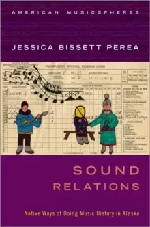 Image of Sound Relations : Native Ways of Doing Music History in Alaska